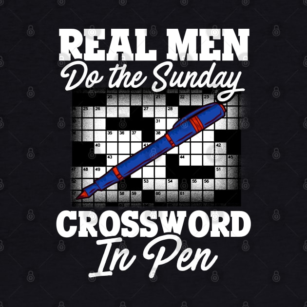 Real Men Do The Sunday Crossword In Pen by E